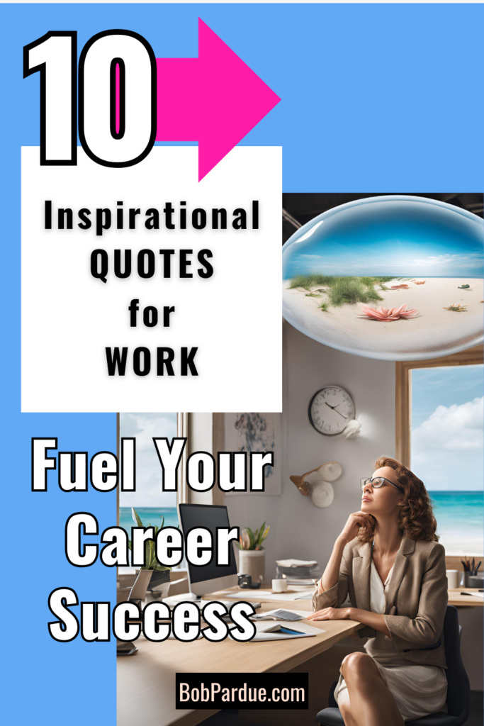 10 Inspirational Quotes for Work to Boost Your Creativity and Fuel Your Career Success