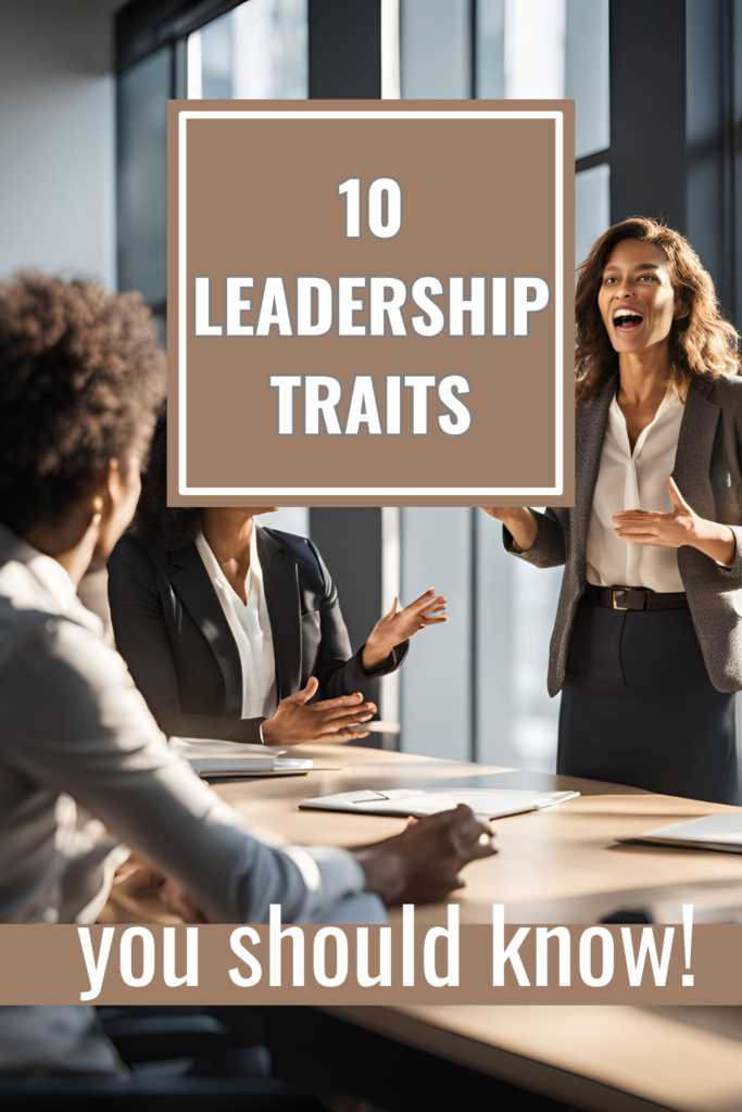 Leadership 101: 10 Traits Every Beginner Leader Should Develop