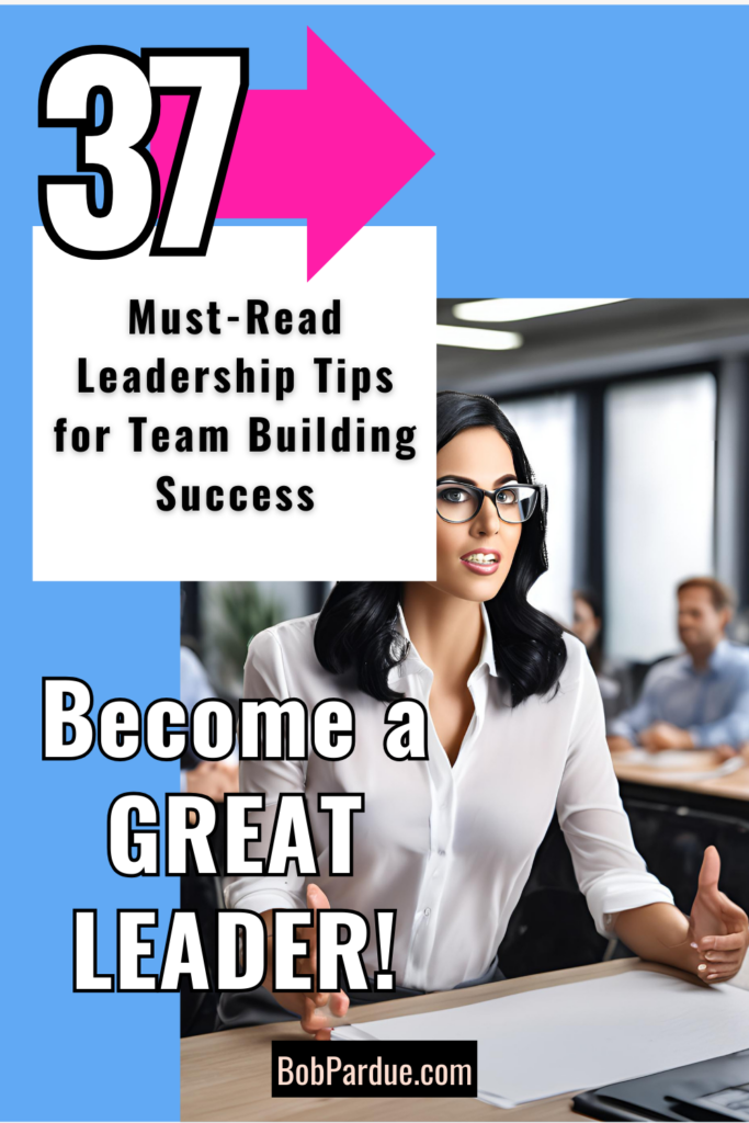 37 Must-Read Leadership Tips for Team Building Success