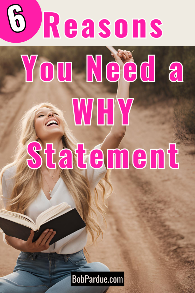 Where Are You Headed Today? 6 Reasons You Need a WHY Statement