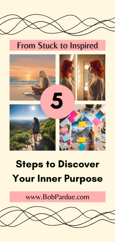 From Stuck to Inspired: 5 Steps to Discover Your Inner Purpose