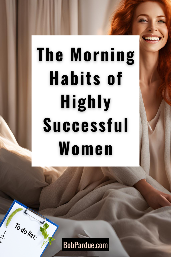 The Morning Habits of Highly Successful Women: Transform Your Day, Transform Your Life