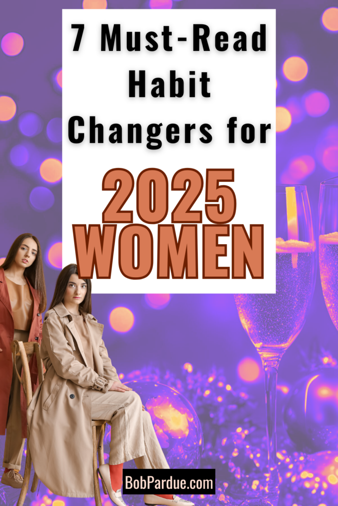 7 Habit Changers for 2025 Women - Creating New Habits for Change