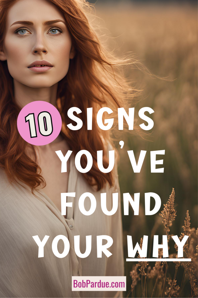 10 Signs You’ve Found Your Why (And How to Spot It if You Haven’t)