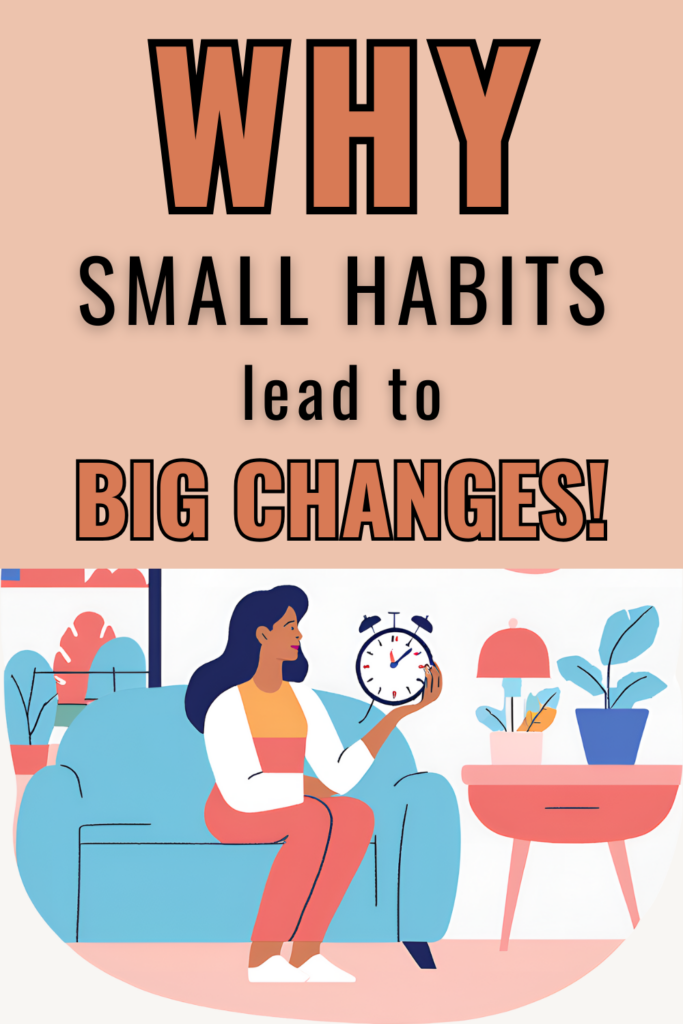 Why Small Habits Lead to Big Changes: The Science Behind Lasting Success