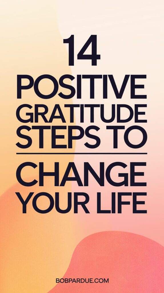 Positivity Through Gratitude: 14 Positive Steps to Change Your Life