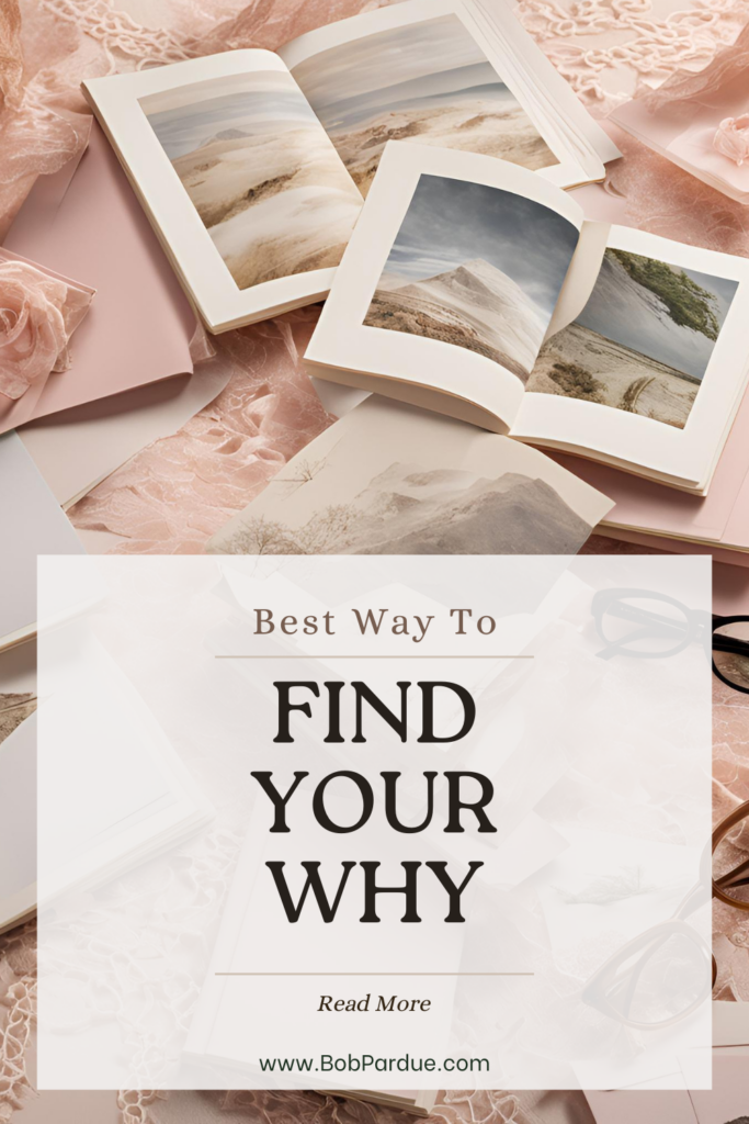 Discover Your True Purpose: The Best Way to Find Your WHY