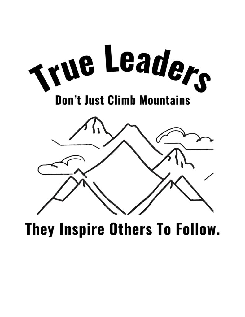 Free Printable Artwork: "True Leaders Don’t Just Climb Mountains; They Inspire Others to Follow."